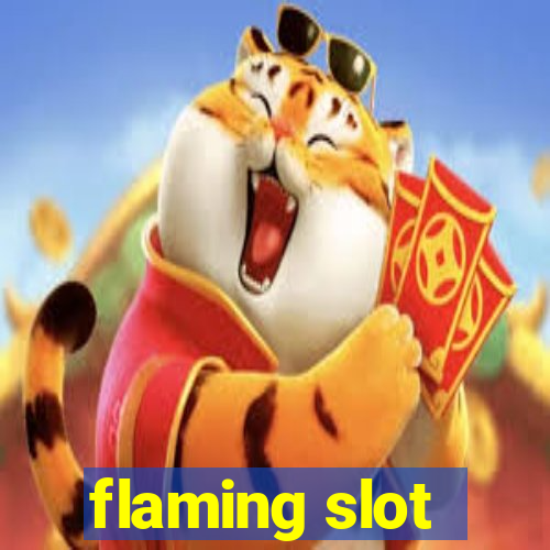 flaming slot