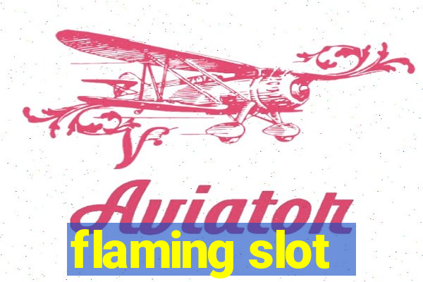 flaming slot