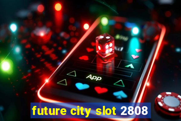 future city slot 2808