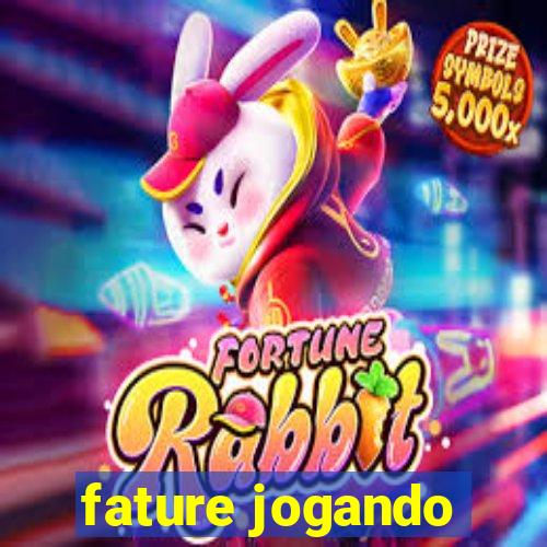 fature jogando