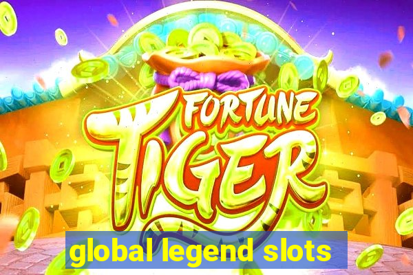 global legend slots