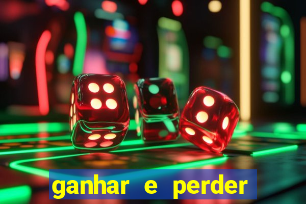 ganhar e perder faz parte do jogo frases