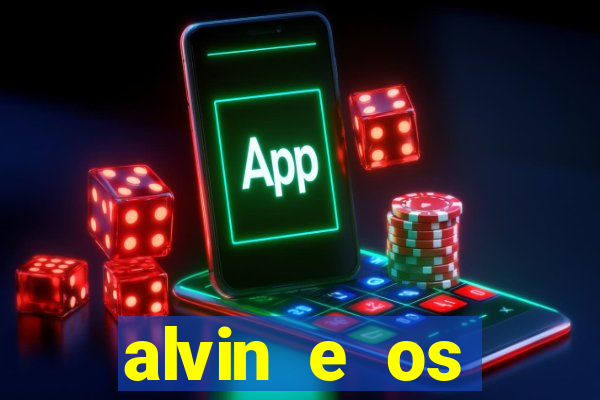 alvin e os esquilos rede canais