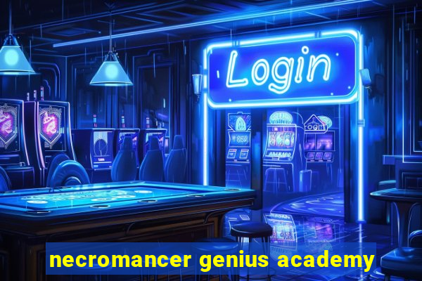 necromancer genius academy