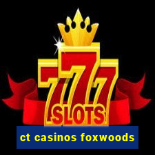 ct casinos foxwoods