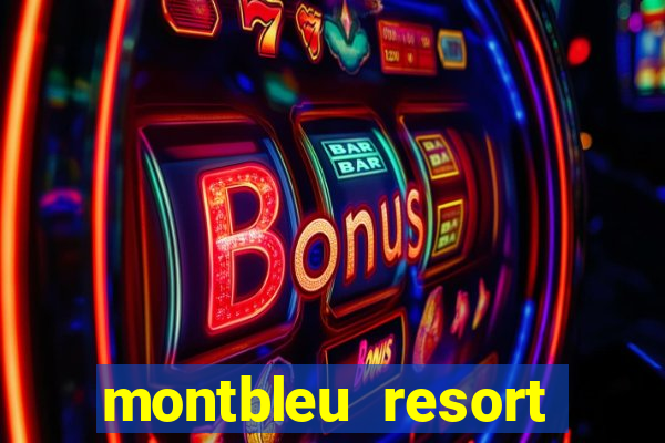 montbleu resort casino and spa