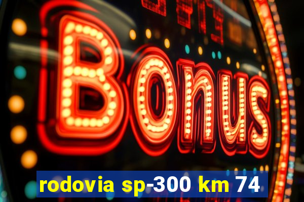 rodovia sp-300 km 74