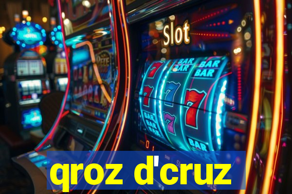 qroz d'cruz