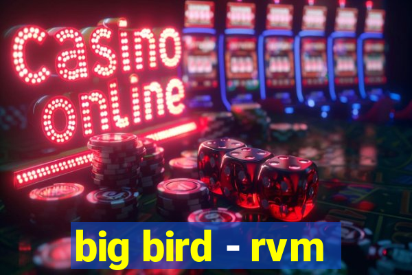 big bird - rvm