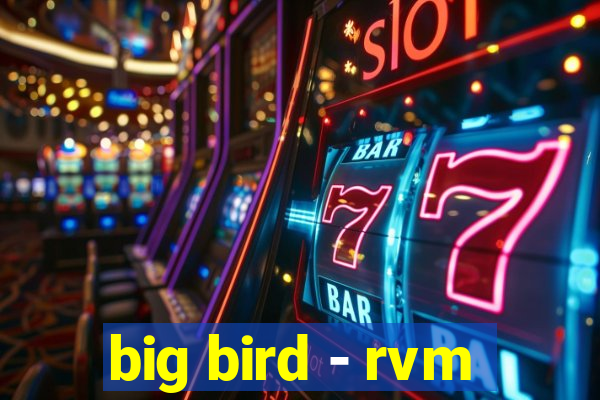 big bird - rvm