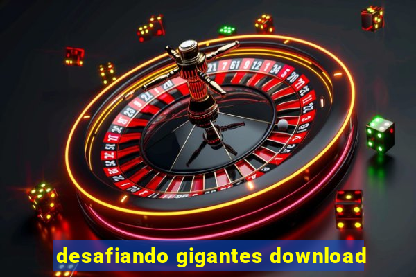 desafiando gigantes download