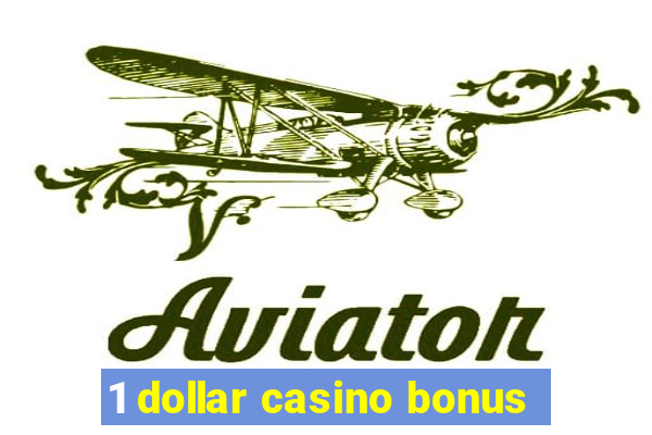 1 dollar casino bonus