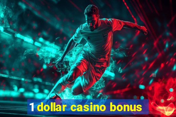 1 dollar casino bonus