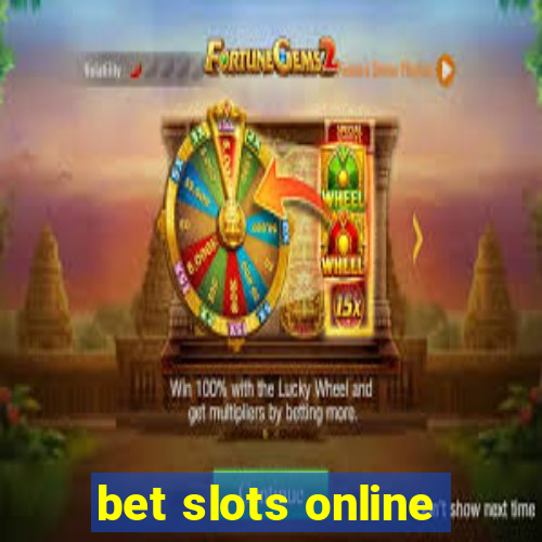 bet slots online