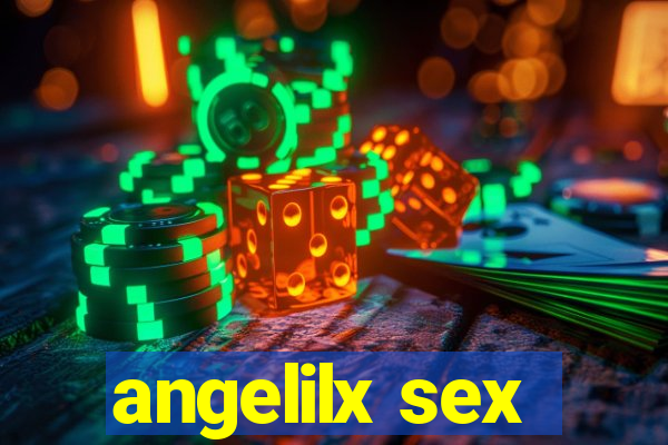 angelilx sex