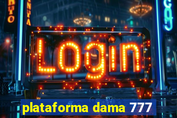 plataforma dama 777