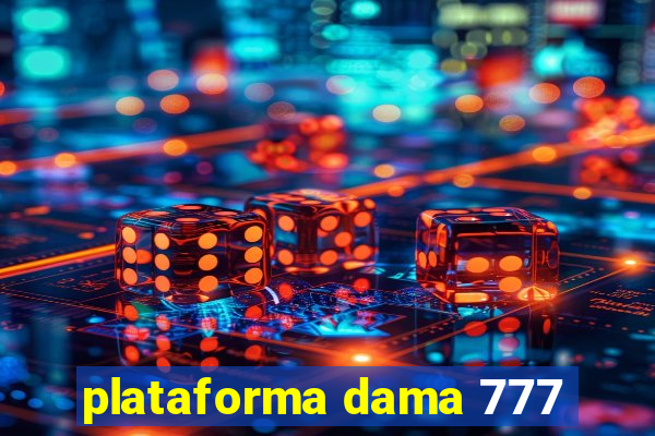 plataforma dama 777