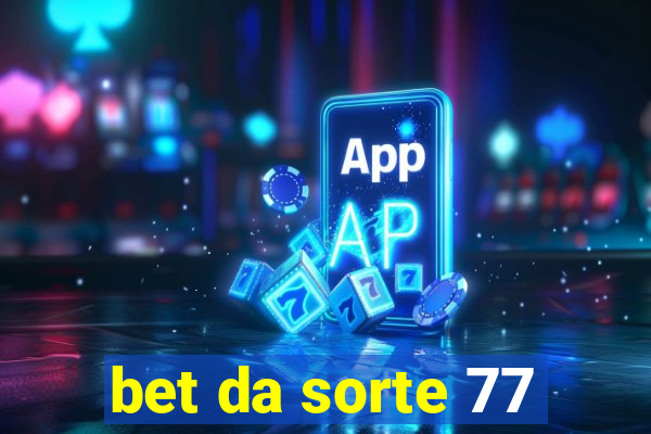 bet da sorte 77