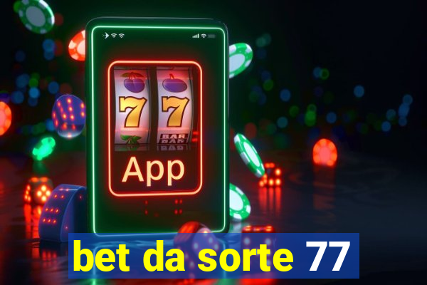 bet da sorte 77