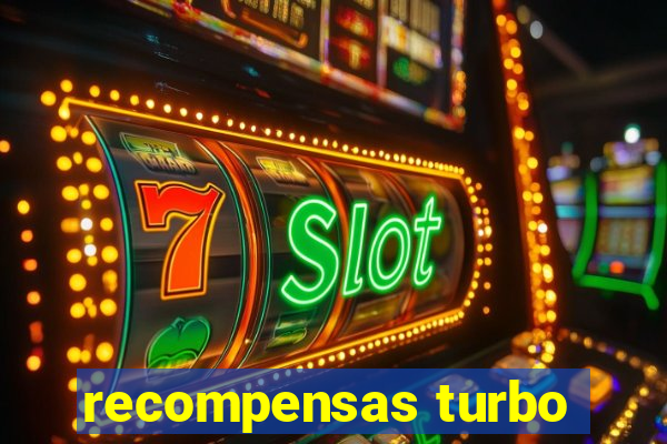 recompensas turbo