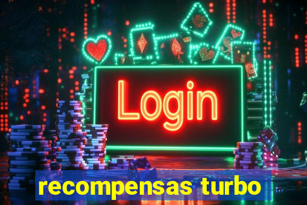 recompensas turbo