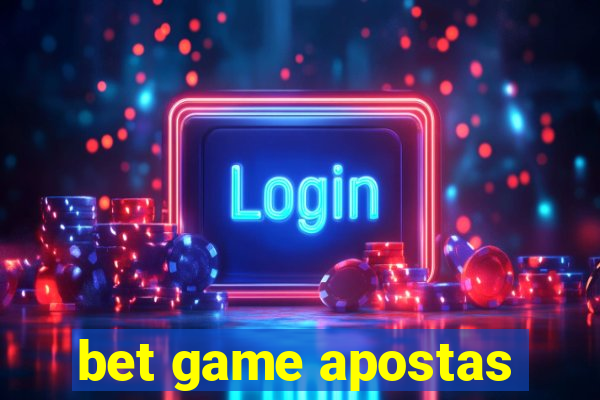 bet game apostas