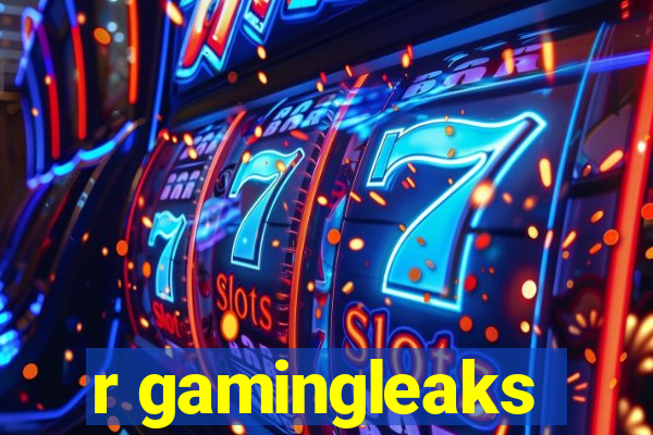 r gamingleaks