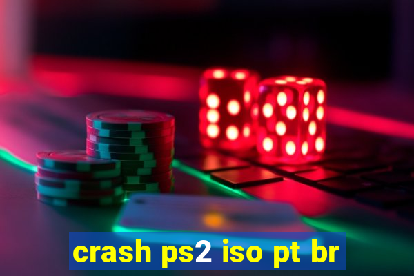 crash ps2 iso pt br