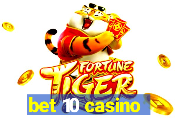 bet 10 casino