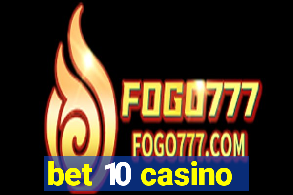 bet 10 casino