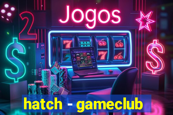 hatch - gameclub