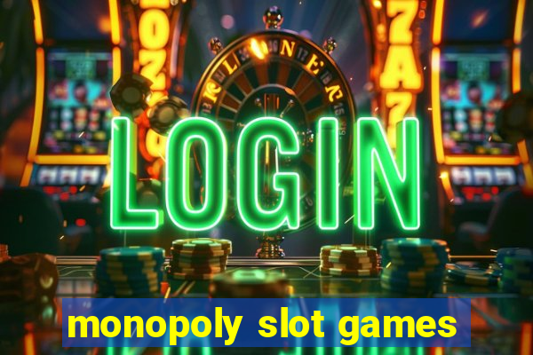 monopoly slot games