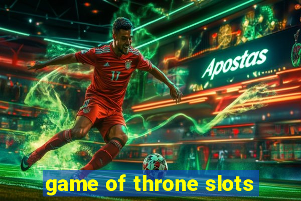 game of throne slots