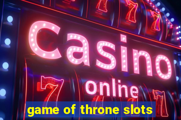 game of throne slots