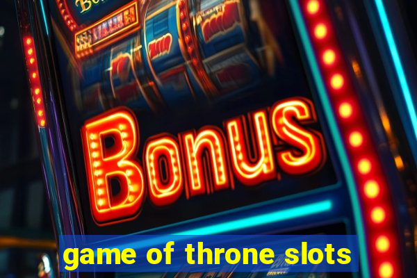 game of throne slots