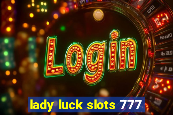 lady luck slots 777