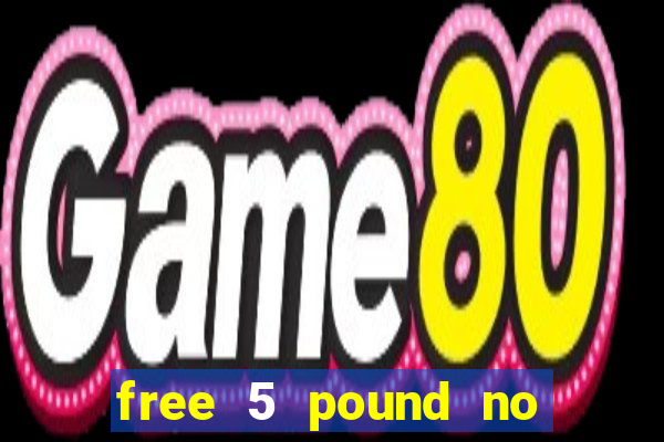 free 5 pound no deposit bingo