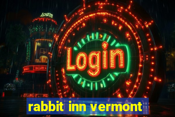 rabbit inn vermont