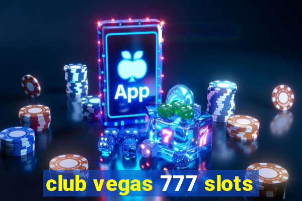 club vegas 777 slots