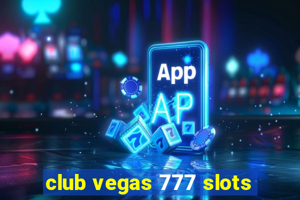 club vegas 777 slots