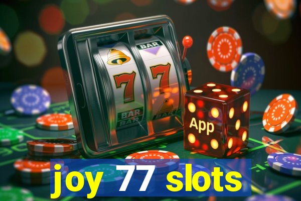 joy 77 slots