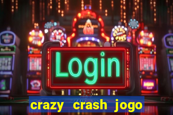 crazy crash jogo de cassino