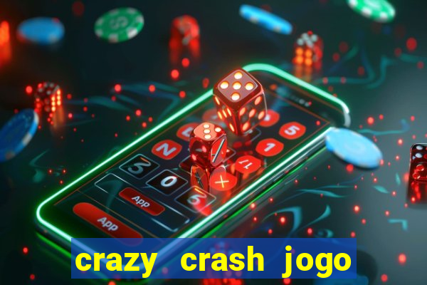 crazy crash jogo de cassino