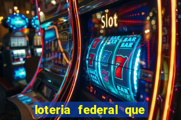 loteria federal que dia corre