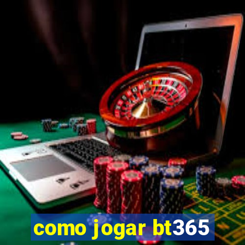 como jogar bt365