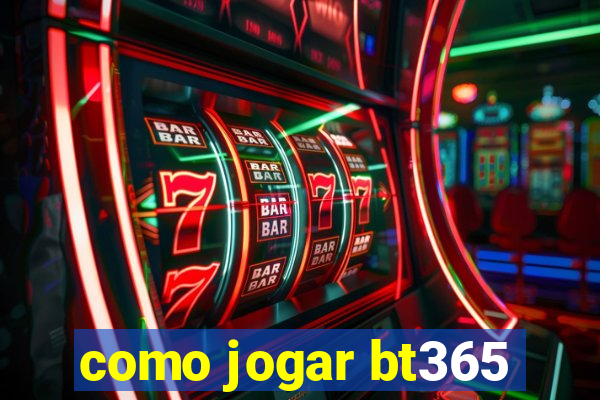 como jogar bt365