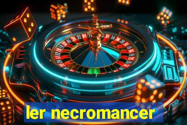 ler necromancer