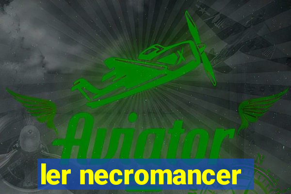 ler necromancer