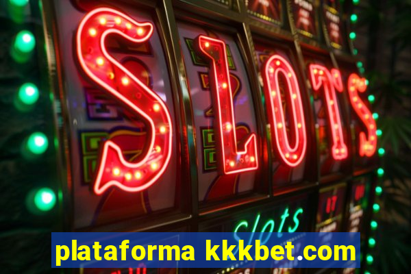 plataforma kkkbet.com