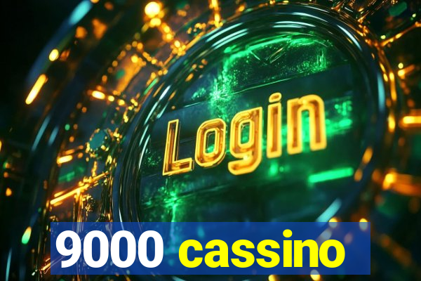 9000 cassino